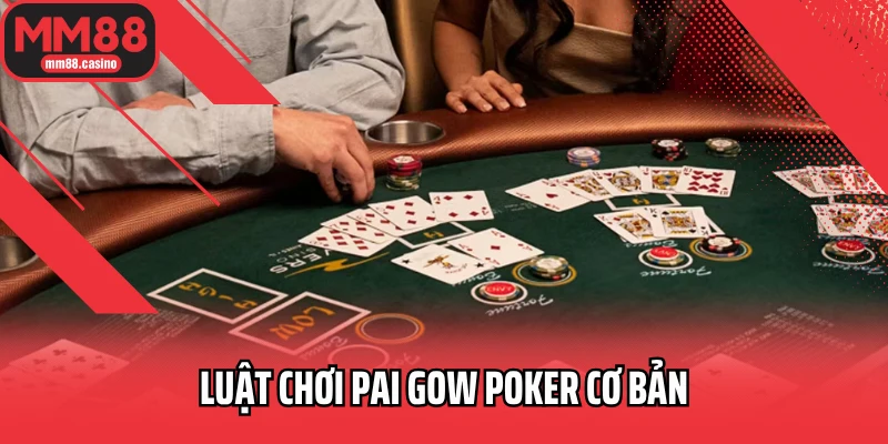 Luật chơi Pai Gow Poker cơ bản Luật chơi Pai Gow Poker cơ bản