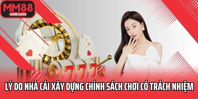 Lý do nhà cái xây dựng chính sách chơi có trách nhiệm Lý do nhà cái xây dựng chính sách chơi có trách nhiệm