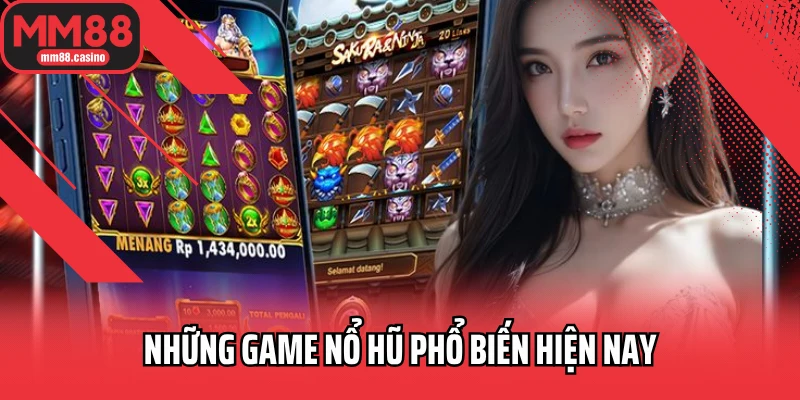Những game nổ hũ phổ biến hiện nay Những game nổ hũ phổ biến hiện nay