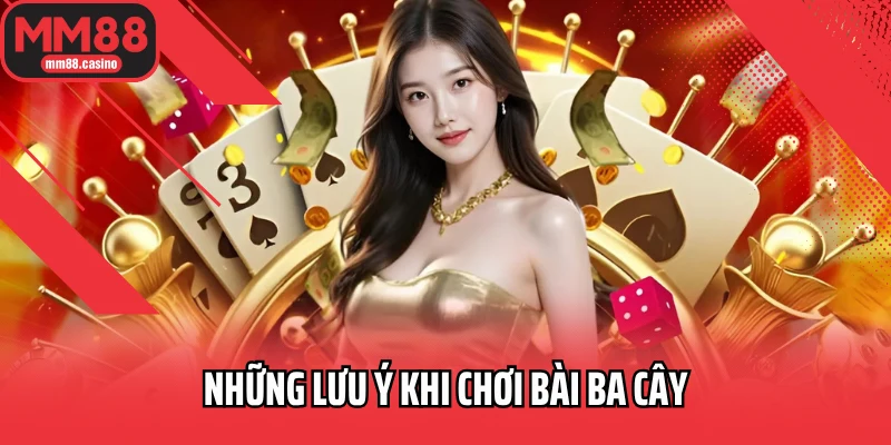 Những lưu ý khi chơi bài ba cây