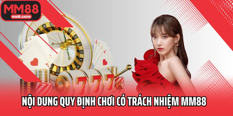 Nội dung quy định chơi có trách nhiệm MM88 Nội dung quy định chơi có trách nhiệm MM88