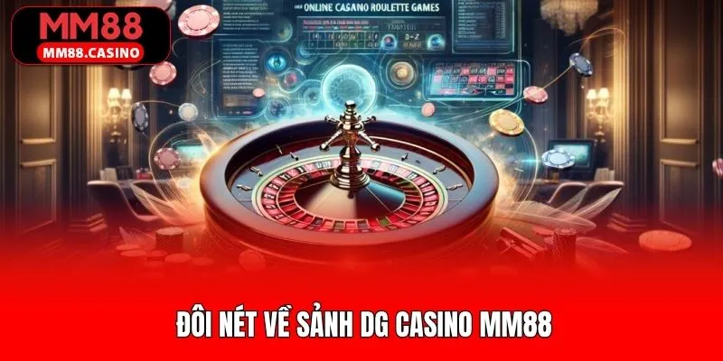 Tổng quan đôi nét về sảnh Casino DG Tổng quan đôi nét về sảnh Casino DG